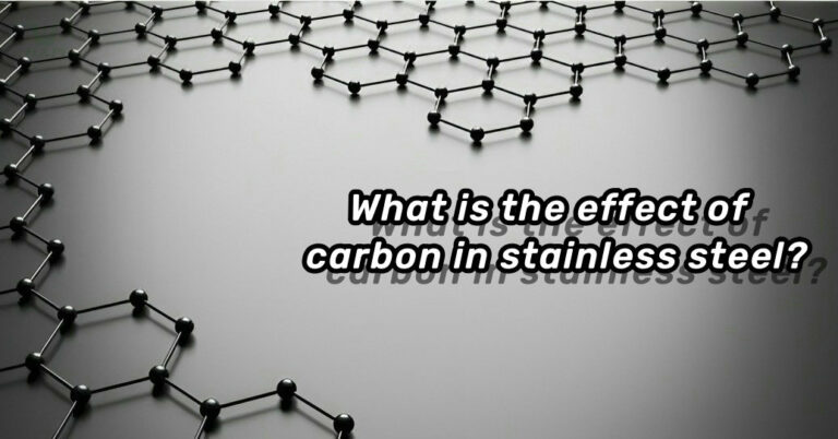What is the effect of carbon in stainless steel